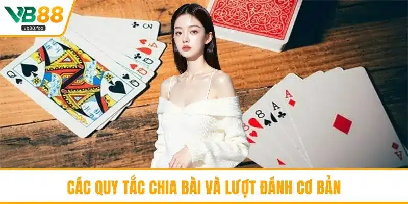 Các quy tắc chia bài và lượt đánh cơ bản