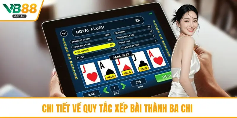 Chi tiết về quy tắc xếp bài thành ba chi Chi tiết về quy tắc xếp bài thành ba chi