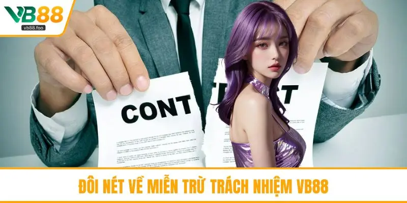 Đôi nét về miễn trừ trách nhiệm VB88 Đôi nét về miễn trừ trách nhiệm VB88