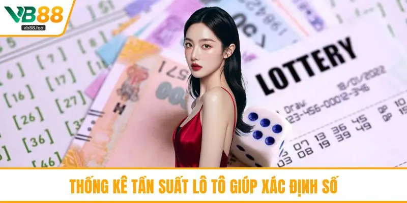 Thống kê tần suất lô tô giúp xác định số Thống kê tần suất lô tô giúp xác định số